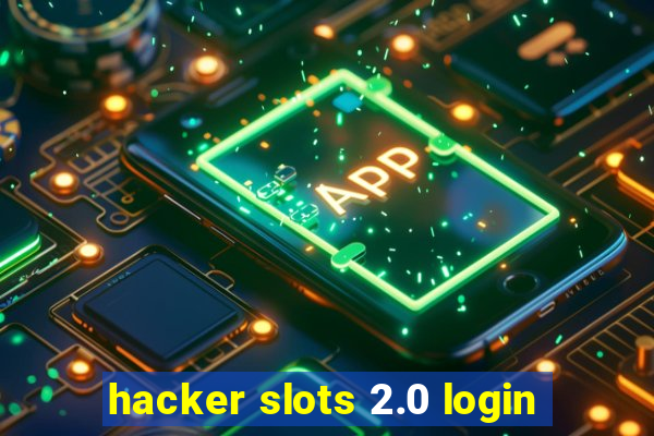 hacker slots 2.0 login